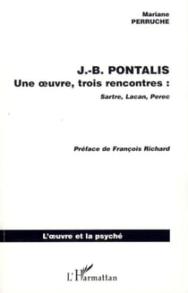 J.B. PONTALIS - Une oeuvre, trois rencontres : Sartre, Lacan, Perec