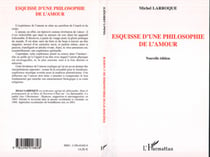 Esquisse d'une philosophie de l'amour - Nouvelle édition revue et augmentée