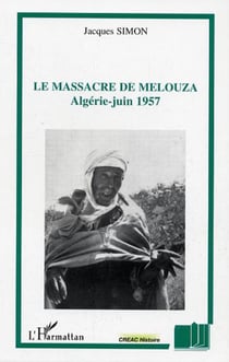 Le massacre de Melouza - Algérie - juin 1957