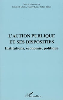 L'action publique et ses dispositifs - Institutions, économie, politique