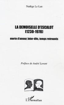 La demoiselle d'Escalot (1230-1978) - Morte d'amour, inter-dits, temps retrouvés