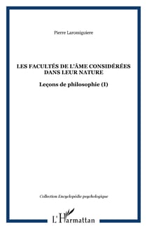Les facultés de l'âme considérées dans leur nature - Leçons de philosophie (I)