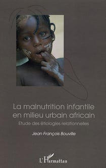 La malnutrition infantile en milieu urbain africain - Etude des étiologies relationnelles