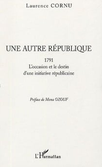 Une autre république - 1791 - L'occasion et le destin d'une initiative républicaine