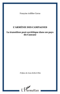 L'Arménie des campagnes - La transition post-soviétique dans un pays du Caucase