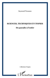 Sciences, techniques et utopies - Du paradis à l'enfer