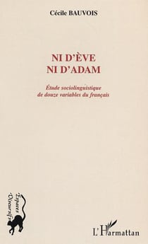 NID'EVE NI D'ADAM - ETUDE SOCIOLINGUISTIQUE DE DOUZE VARIABLES DU FRANCAIS