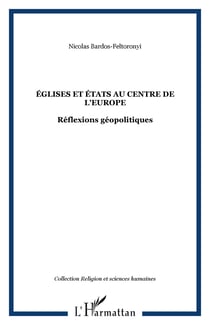 ÉGLISES ET ÉTATS AU CENTRE DE L'EUROPE - Réflexions géopolitiques