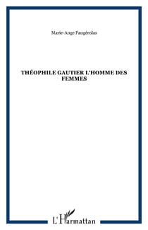 THÉOPHILE GAUTIER L'HOMME DES FEMMES