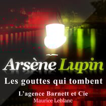 Les Gouttes qui tombent – Les aventures d'Arsène Lupin - intégrale