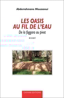 Les Oasis au fil de l'eau - De la foggara au pivot