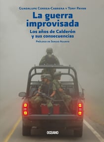 La guerra improvisada - Los años de Calderón y sus consecuencias