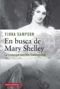En busca de Mary Shelley - La joven que escribió Frankenstein