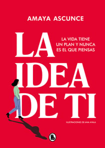 La idea de ti - La vida tiene un plan y nunca es el que piensas