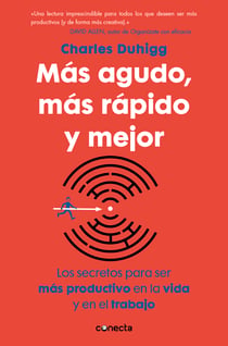 Más agudo, más rápido y mejor - Los secretos para ser más productivo en la vida y en el trabajo