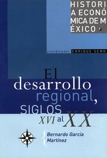 El desarrollo regional y la organización del espacio, siglos XVI al XX