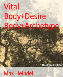 Vital Body+Desire Body+Archetype