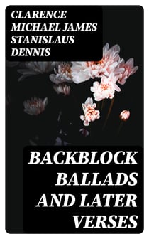 Backblock Ballads and Later Verses