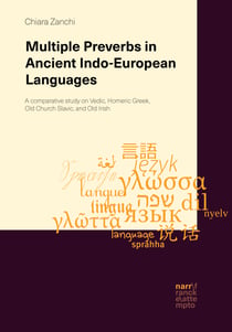 Multiple Preverbs in Ancient Indo-European Languages - A comparative study on Vedic, Homeric Greek, Old Church Slavic, and Old Irish