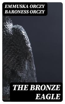 The Bronze Eagle - A Story of the Hundred Days