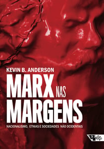 Marx nas margens - nacionalismo, etnias e sociedades não ocidentais