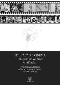 Educação e Cinema - imagens de velhices e infâncias