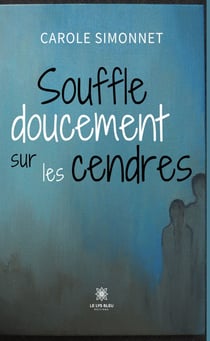 Souffle doucement sur les cendres