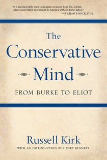 The Conservative Mind - From Burke to Eliot