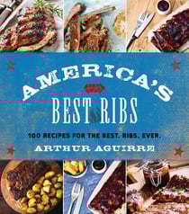 America's Best Ribs - 100 Recipes for the Best. Ribs. Ever.