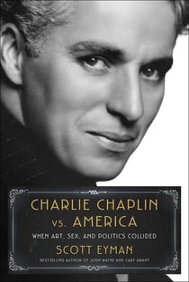 Charlie Chaplin vs. America - When Art, Sex, and Politics Collided
