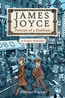 James Joyce - Portrait of a Dubliner?A Graphic Biography