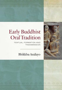 Early Buddhist Oral Tradition - Textual Formation and Transmission