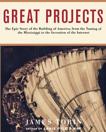 Great Projects - The Epic Story of the Building of America, from the Taming of the Mississippi to the Invention of the Internet
