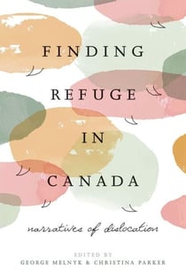 Finding Refuge in Canada - Narratives of Dislocation