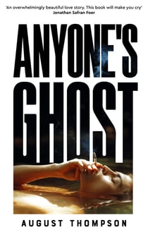 Anyone's Ghost - perfect for fans of A Little Life and Call Me By Your Name