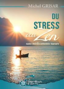 Du stress au zen - sans médicaments tueurs