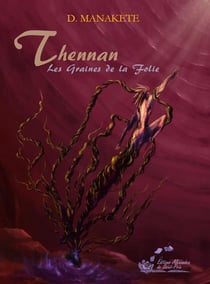 Thennan Tome 2 : les graines de la folie
