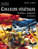 Couleurs végétales - teintures, pigments et encres