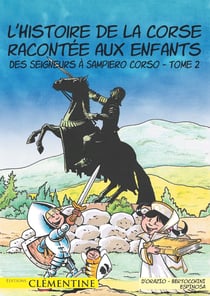 L'histoire de la Corse racontée aux enfants Tome 2 : des seigneurs à Sampiero Corso