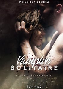 Vampire solitaire Tome 1 : âme retrouvée