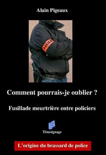 Comment pourrais-je oublier ? fusillade meurtrière entre policiers - l'origine du brassard de police