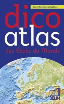 Dico Atlas des États du monde 2009 : des États du Monde