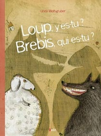 Loup, y es-tu ? brebis, qui es-tu ?