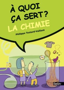 A QUOI CA SERT ? : la chimie