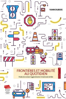 Frontières et mobilité au quotidien : Modes de vie dans l'agglomération trinationale de Bâle