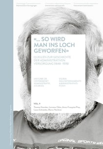 So wird man ins loch geworfen . histoire de l'internement administ ratif: sources / volume 9