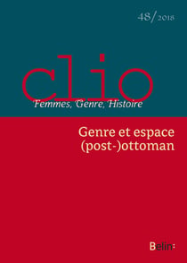 REVUE CLIO - FEMMES, GENRE, HISTOIRE n.48 : quel rôle l'Empire ottoman a-t-il façonné les rapports de genre ?