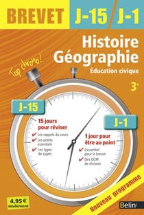 BREVET J-15 J-1 : histoire-géographie éducation civique - 3ème (édition 2013)