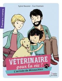 Vétérinaire pour la vie Tome 1 : l'arrivée de Minouchien