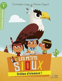 Les Petits Sioux Tome 1 : drôles d'oiseaux !
